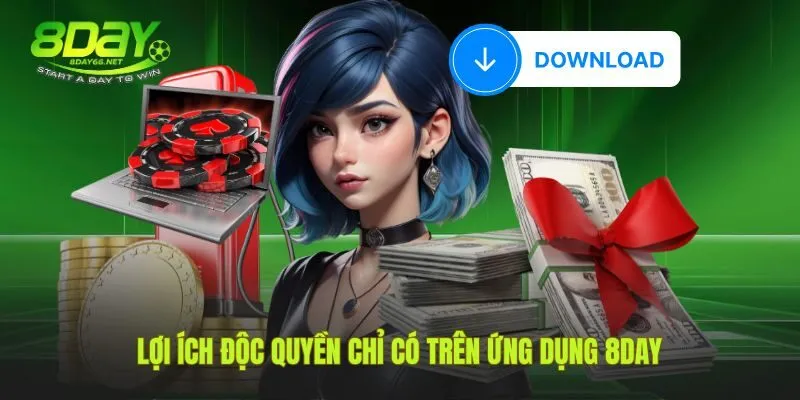 Tải app 8Day để có những tính năng độc quyền